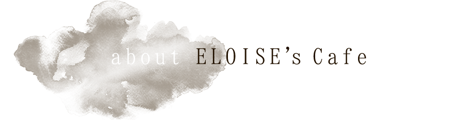 about ELOISE's Café